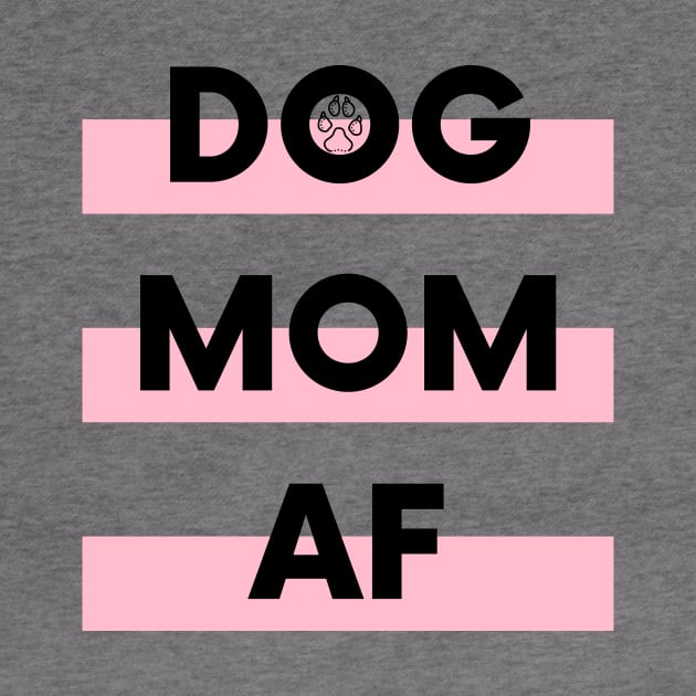 Dog Mom AF by DoggoLove